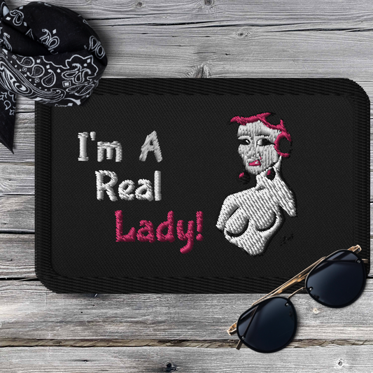 I'm A Real Lady! Embroidered Patch