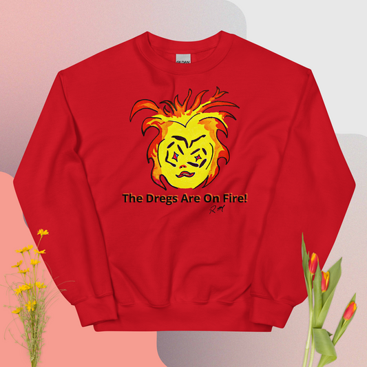 Dregs On Fire! Unisex Sweatshirt