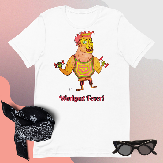 Workout Fever! Unisex T-Shirt